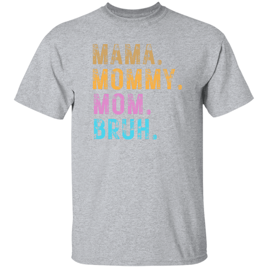 Mama Mommy Mom Bruh T-Shirt